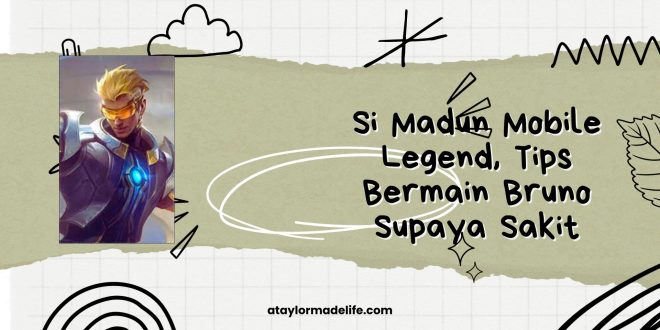 Si Madun Mobile Legend, Tips Bermain Bruno Supaya Sakit