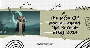 The Moon Elf Mobile Legend, Tips Bermain Estes 2024